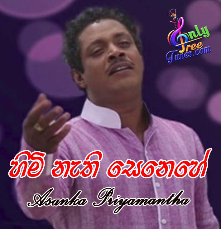 Himi Nathi Senehe - Asanka Priyamantha Peris